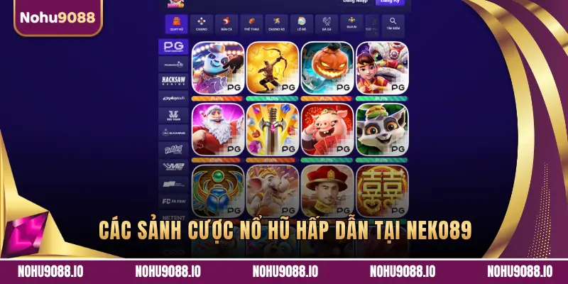 CÁC SẢNH CƯỢC NỔ HŨ HẤP DẪN TẠI NEKO89