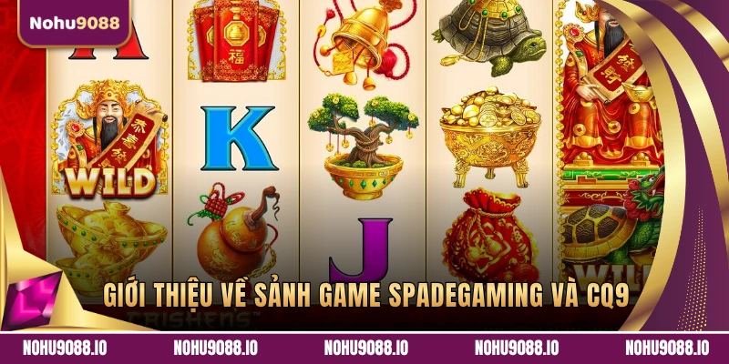 Giới thiệu về sảnh game Spadegaming và CQ9