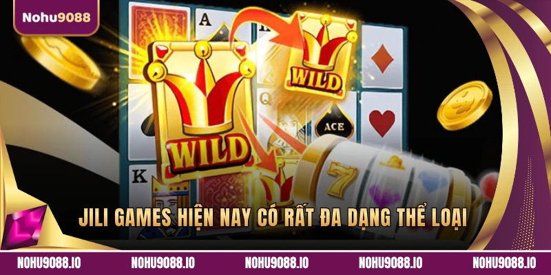 JILI Games hiện nay có rất đa dạng thể loại