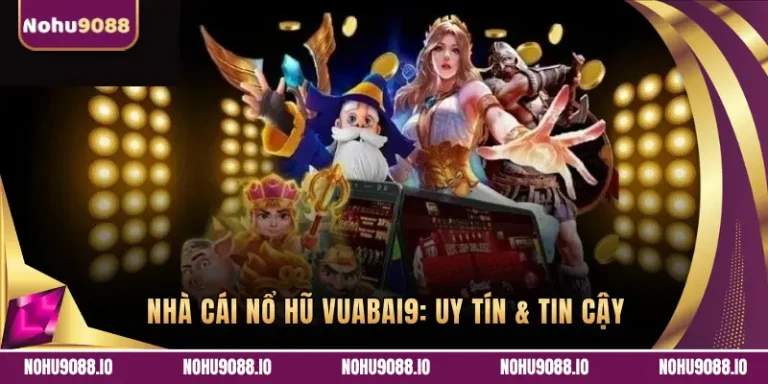 Nhà cái nổ hũ Vuabai9