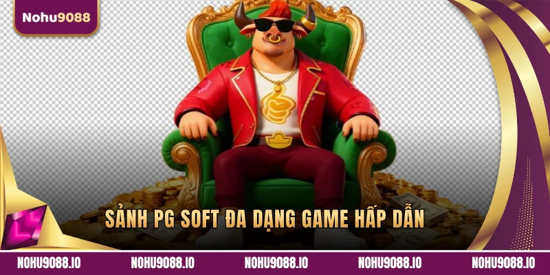 Sảnh PG Soft đa dạng các loại hình game hấp dẫn