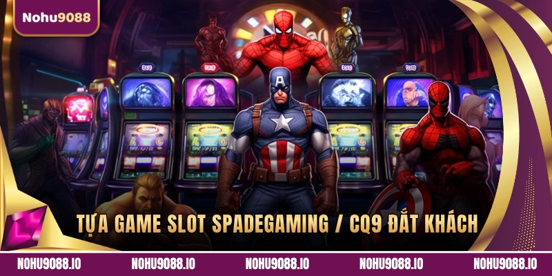 Tựa Game Slot Spadegaming / CQ9 đắt khách