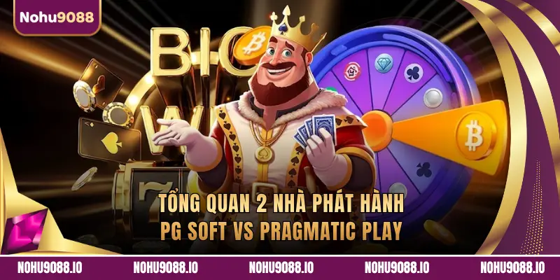 TỔNG QUAN 2 NHÀ PHÁT HÀNH PG SOFT VS PRAGMATIC PLAY