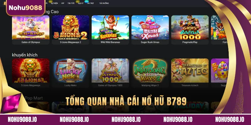 TỔNG QUAN NHÀ CÁI NỔ HŨ B789