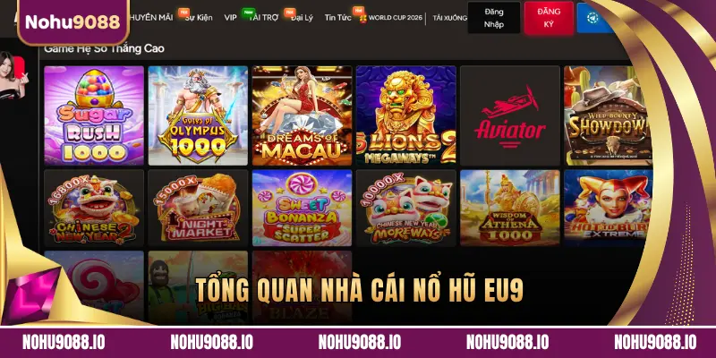 TỔNG QUAN NHÀ CÁI NỔ HŨ EU9